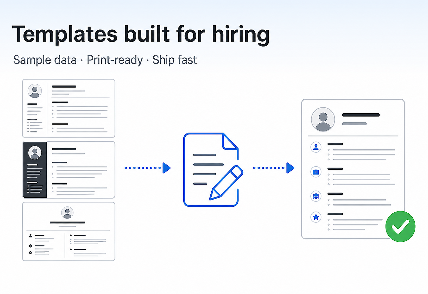 Templates designed for readability — and hiring screens